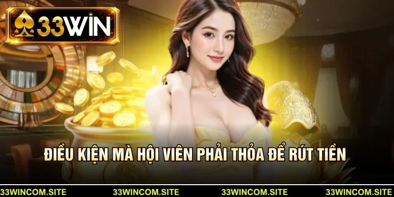 Điều kiện mà hội viên phải thỏa để rút tiền